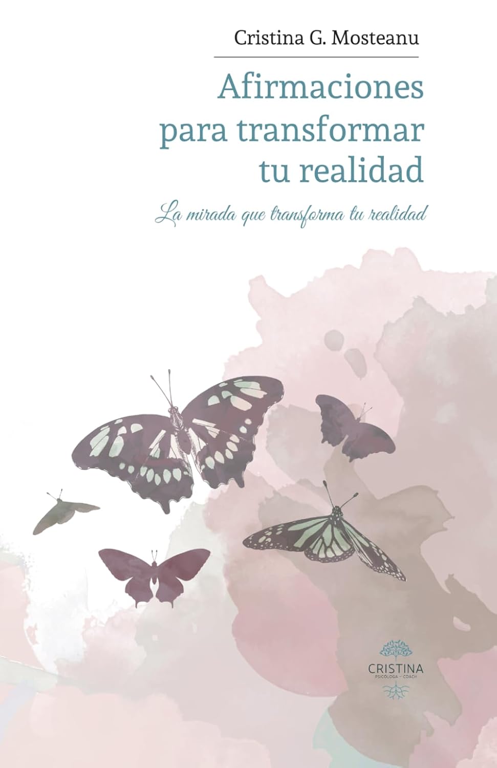 Portada del libro Afirmaciones para transformar tu realidad, de Cristina Georgiana Mosteanu